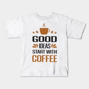 Are You Brewing Coffee For Me - Good Ideas Start With Coffee Kids T-Shirt